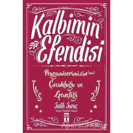 Kalbimin Efendisi - Peygamberimizin Çocukluğu ve Gençliği - Salih Suruç - Genç Timaş