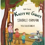 Kuzey ve Güney Sihirli Orman Yolculuğunda - Aylin Kamaş - Tilki Kitap