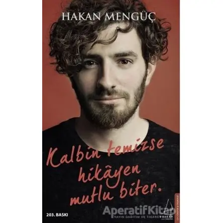 Kalbin Temizse Hikayen Mutlu Biter - Hakan Mengüç - Destek Yayınları