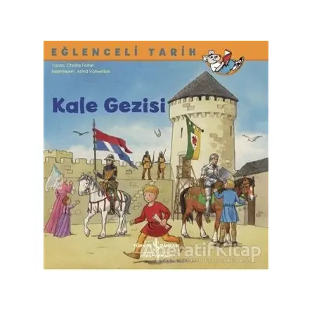 Kale Gezisi - Eğlenceli Tarih - Christa Holtei - İş Bankası Kültür Yayınları