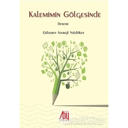 Kalemimin Gölgesinde - Gülseren Aturgil Naldöken - Baygenç Yayıncılık