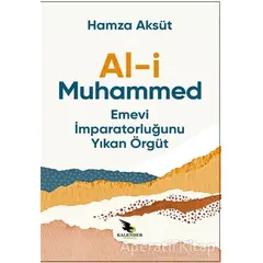 Al-i Muhammed Emevi İmparatorluğunu Yıkan Örgüt - Hamza Aksüt - Kalender Yayınevi