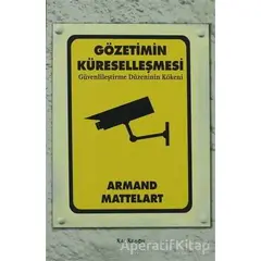 Gözetimin Küreselleşmesi - Armand Mattelart - Kalkedon Yayıncılık