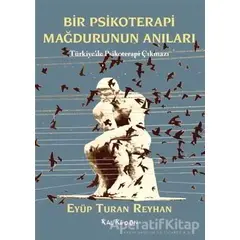 Bir Psikoterapi Mağdurunun Anıları - Eyüp Turan Reyhan - Kalkedon Yayıncılık