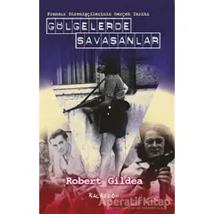 Gölgelerde Savaşanlar - Robert Gildea - Kalkedon Yayıncılık