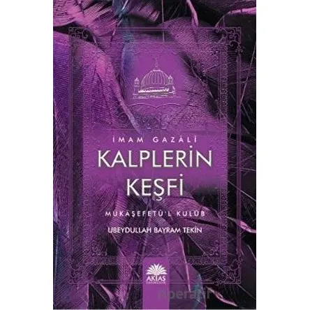 Kalplerin Keşfi İmam Gazali - Ubeydullah Bayram Tekin - Aktaş Yayıncılık