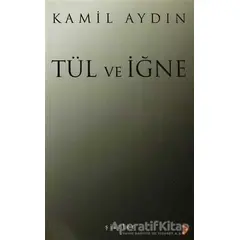 Tül ve İğne - Kamil Aydın - Cinius Yayınları