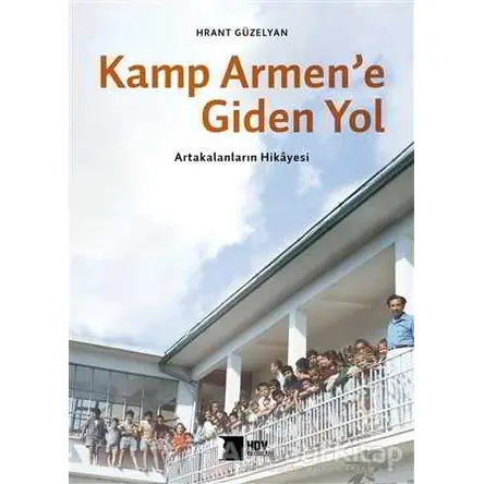 Kamp Armene Giden Yol - Hrant Güzelyan - Hrant Dink Vakfı Yayınları