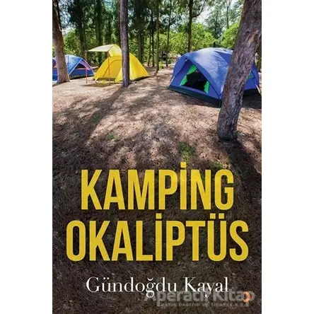 Kamping Okaliptüs - Gündoğdu Kayal - Cinius Yayınları