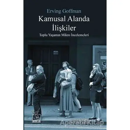 Kamusal Alanda İlişkiler - Erving Goffman - Heretik Yayıncılık