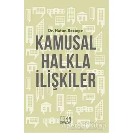 Kamusal Halkla İlişkiler - Hatun Boztepe - Derin Yayınları