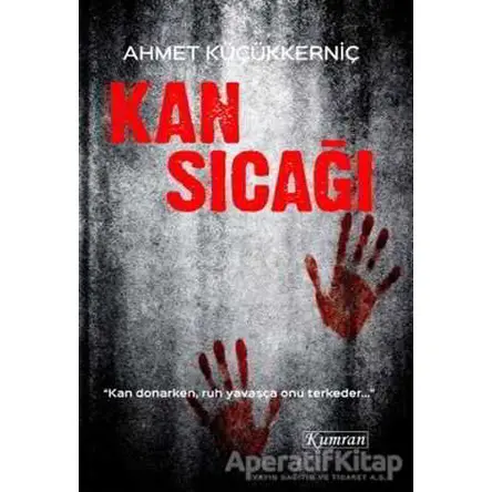 Kan Sıcağı - Ahmet Küçükkerniç - Kumran Yayınları