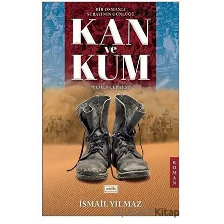 Kan ve Kum - İsmail Yılmaz - Eşik Yayınları