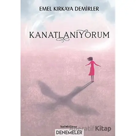 Kanatlanıyorum - Emel Kırkaya Demirler - Kafe Kültür Yayıncılık