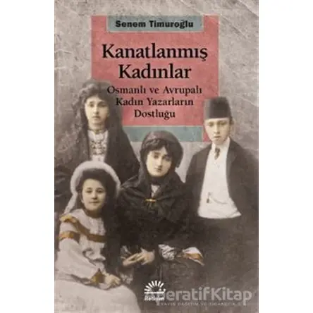 Kanatlanmış Kadınlar - Senem Timuroğlu - İletişim Yayınevi