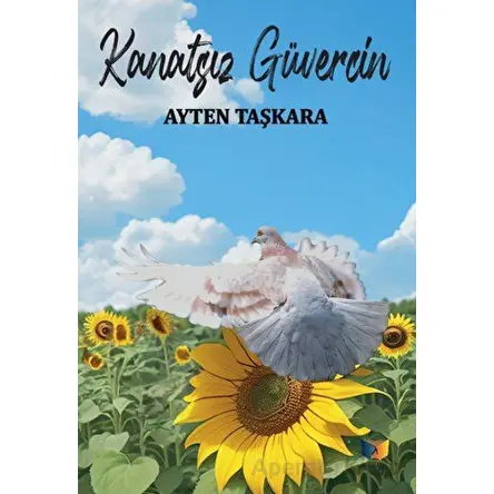 Kanatsız Güvercin - Ayten Taşkara - Ateş Yayınları