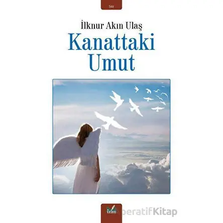 Kanattaki Umut - İlknur Akın Ulaş - İzan Yayıncılık