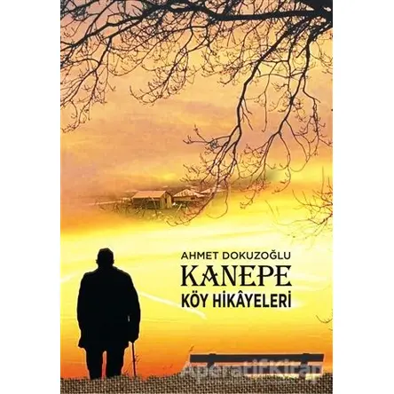 Kanepe Köy Hikayeleri - Ahmet Dokuzoğlu - Tunç Yayıncılık