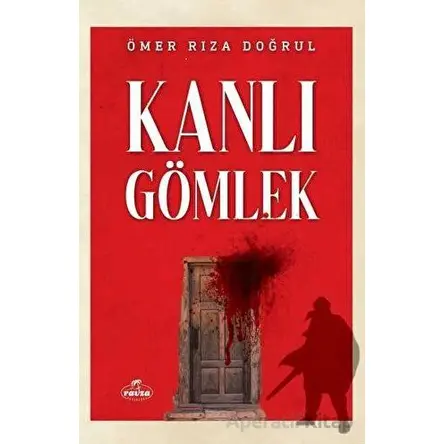 Kanlı Gömlek - Ömer Rıza Doğrul - Ravza Yayınları