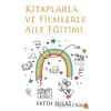 Kitaplarla ve Filmlerle Aile Eğitimi - Fatih Pulat - Kanon Kitap