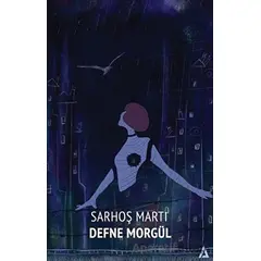 Sarhoş Martı - Defne Morgül - Kanon Kitap