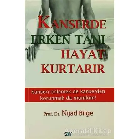 Kanserde Erken Tanı Hayat Kurtarır - Nijad Bilge - Say Yayınları