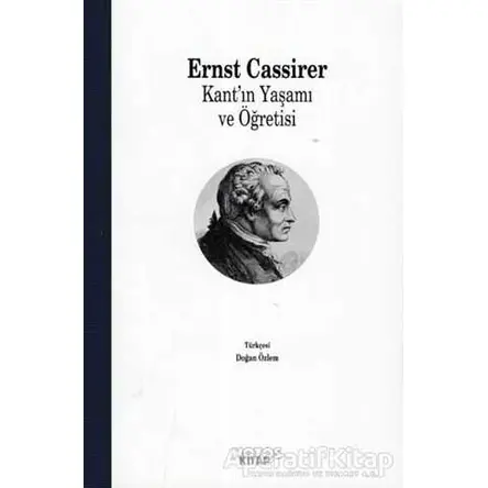 Kantın Yaşamı ve Öğretisi - Ernst Cassirer - Notos Kitap