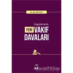 Uygulamada Yeni Vakıf Davaları - Veli Tolu - Adalet Yayınevi