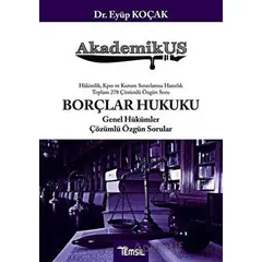 AkademikUS Borçlar Hukuku Genel Hükümler Çözümlü Özgün Sorular - Eyüp Koçak - Temsil Kitap