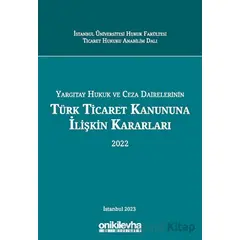 Yargıtay Hukuk ve Ceza Dairelerinin Türk Ticaret Kanununa İlişkin Kararları