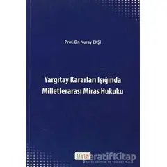 Yargıtay Kararları Işığında Milletlerarası Miras Hukuku - Nuray Ekşi - Beta Yayınevi