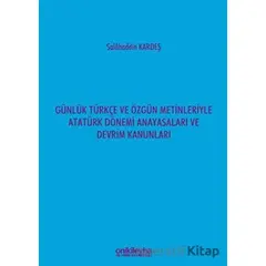 Günlük Türkçe ve Özgün Metinleriyle Atatürk Dönemi Anayasaları ve Devrim Kanunları