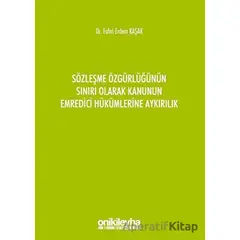 Sözleşme Özgürlüğünün Sınırı Olarak Kanunun Emredici Hükümlerine Aykırılık