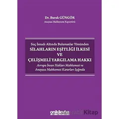 Suç İsnadı Altında Bulunanlar Yönünden Silahların Eşitliği İlkesi ve Çelişmeli Yargılama Hakkı