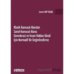 Klasik Kamusal Alandan Sanal Kamusal Alana: Demokrasi ve İnsan Hakları İdeali İçin Normatif Bir Değe