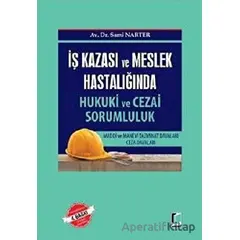 İş Kazası ve Meslek Hastalığında Hukuki ve Cezai Sorumluk - Sami Narter - Adalet Yayınevi