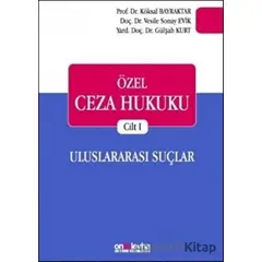 Özel Ceza Hukuku Cilt 1: Uluslararası Suçlar - Vesile Sonay Evik - On İki Levha Yayınları