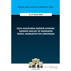 Ceza Hukukunda Mağdur Kavramı, Mağdur Hakları ve Mağdurun İkincil Mağduriyetten Korunması