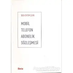 Mobil Telefon Abonelik Sözleşmesi - Seda Öktem Çevik - Beta Yayınevi