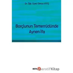 Borçlunun Temerrüdünde Aynen İfa - Derya Ateş - Beta Yayınevi