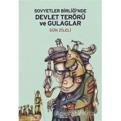 Sovyetler Birliği’nde Devlet Terörü ve Gulaglar - Gün Zileli - Kaos Yayınları