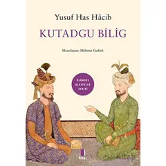 Ölümsüz Klasikler Kutadgu Bilig - Yusuf Has Hacib - Kapı Yayınları