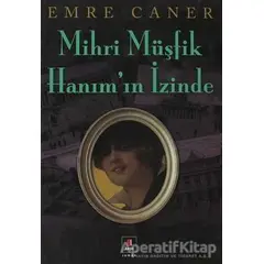 Mihri Müşfik Hanım’ın İzinde - Emre Caner - Kapı Yayınları