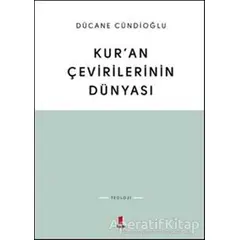 Kur’an Çevirilerinin Dünyası - Dücane Cündioğlu - Kapı Yayınları