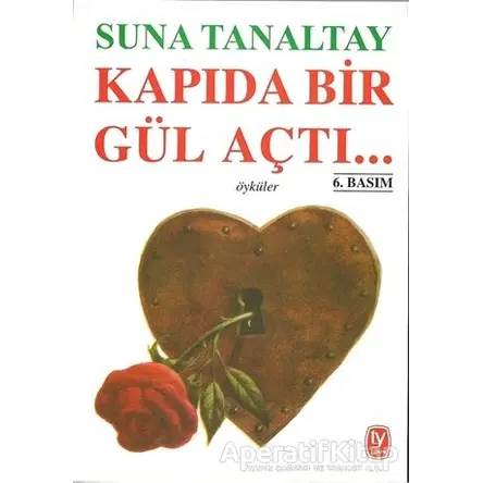 Kapıda Bir Gül Açtı... - Suna Tanaltay - Tekin Yayınevi