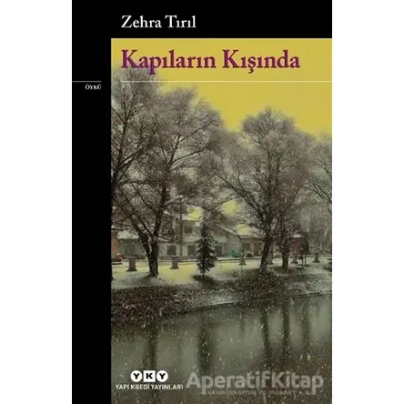 Kapıların Kışında - Zehra Tırıl - Yapı Kredi Yayınları