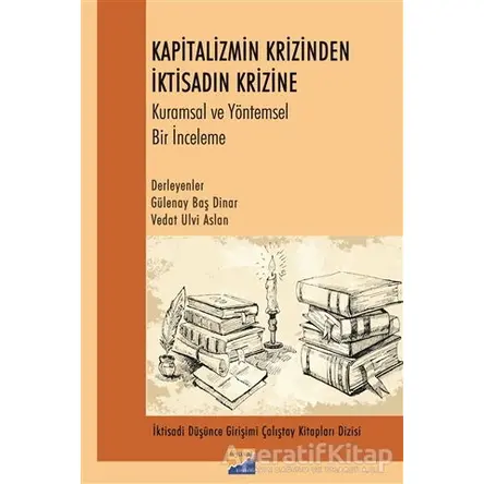 Kapitalizmin Krizinden İktisadın Krizine Kurumsal ve Yöntemsel Bir İnceleme