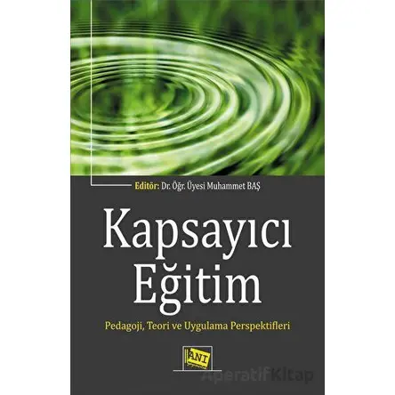 Kapsayıcı Eğitim - Pedagoji, Teori ve Uygulama Perspektifleri - Muhammet Baş - Anı Yayıncılık