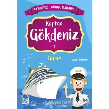 Kaptan Gökdeniz Girne - Gökdeniz Dünya Turunda 1 - Vildan Özdemir - Mavi Kirpi Yayınları