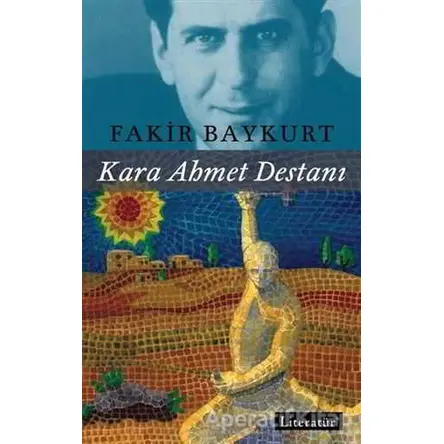 Kara Ahmet Destanı - Fakir Baykurt - Literatür Yayıncılık